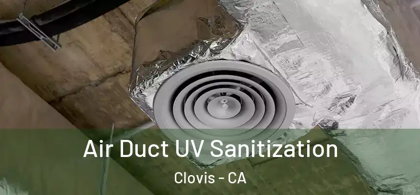 Air Duct UV Sanitization Clovis - CA