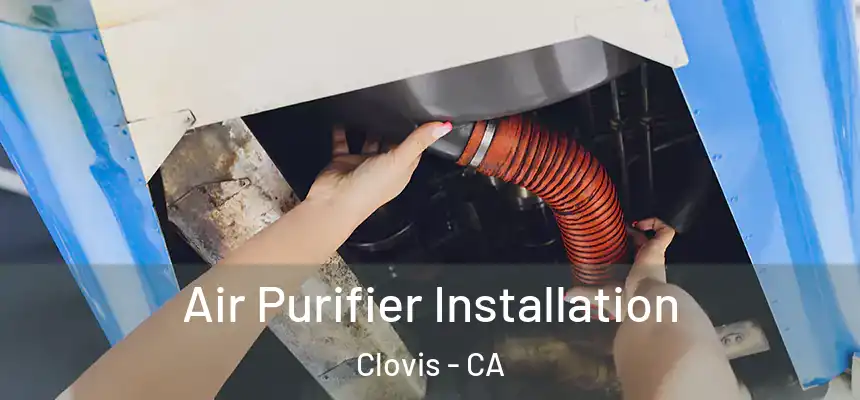  Air Purifier Installation Clovis - CA