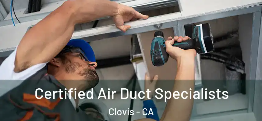  Certified Air Duct Specialists Clovis - CA