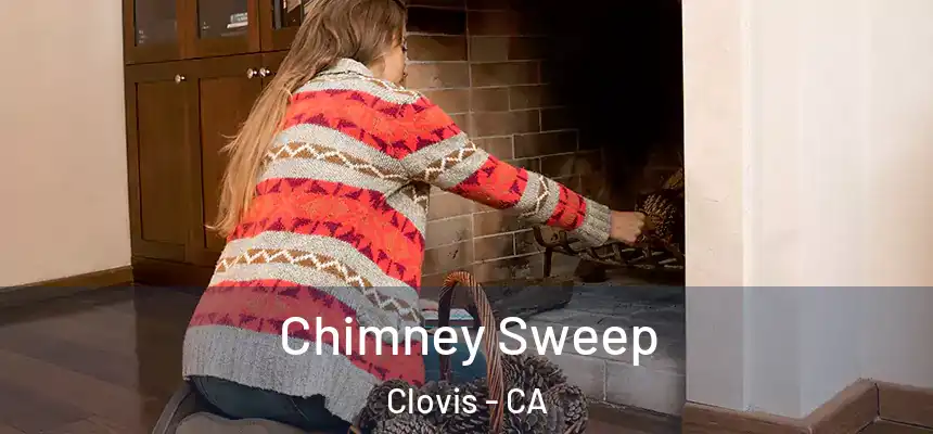  Chimney Sweep Clovis - CA