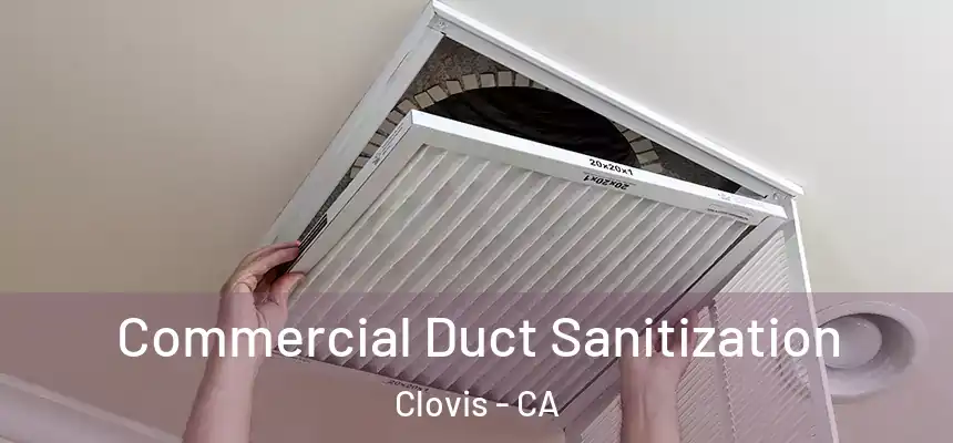 Commercial Duct Sanitization Clovis - CA