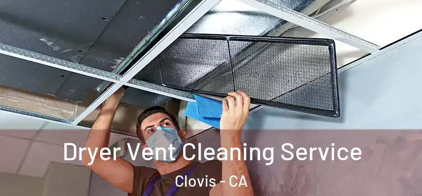 Dryer Vent Cleaning Service Clovis - CA