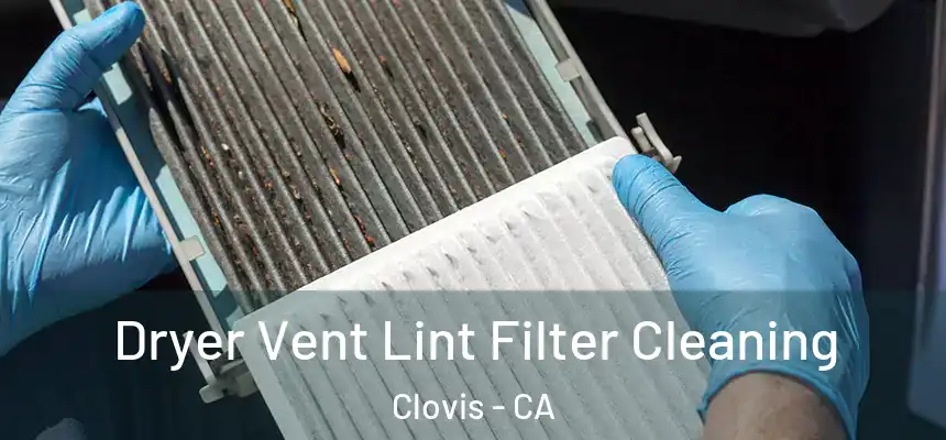 Dryer Vent Lint Filter Cleaning Clovis - CA