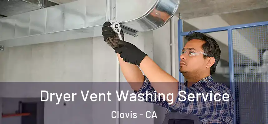  Dryer Vent Washing Service Clovis - CA