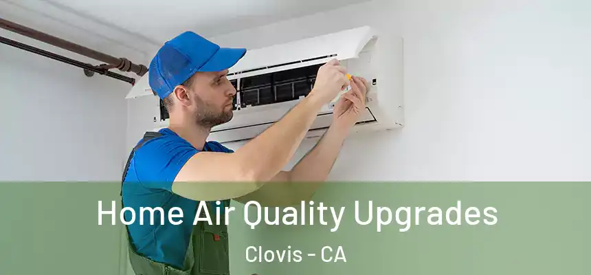  Home Air Quality Upgrades Clovis - CA