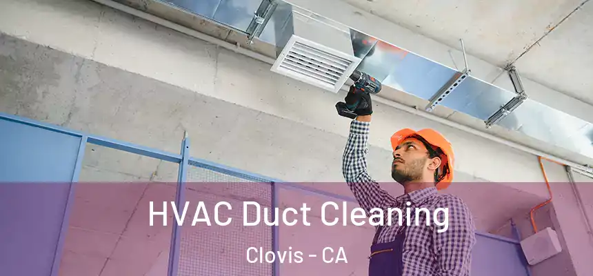  HVAC Duct Cleaning Clovis - CA
