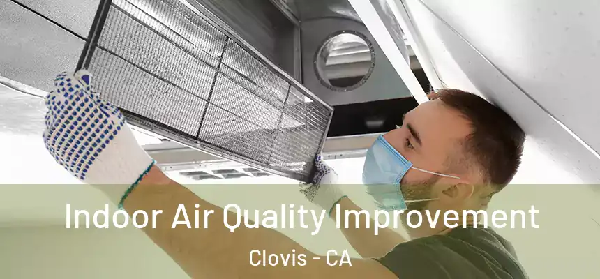  Indoor Air Quality Improvement Clovis - CA