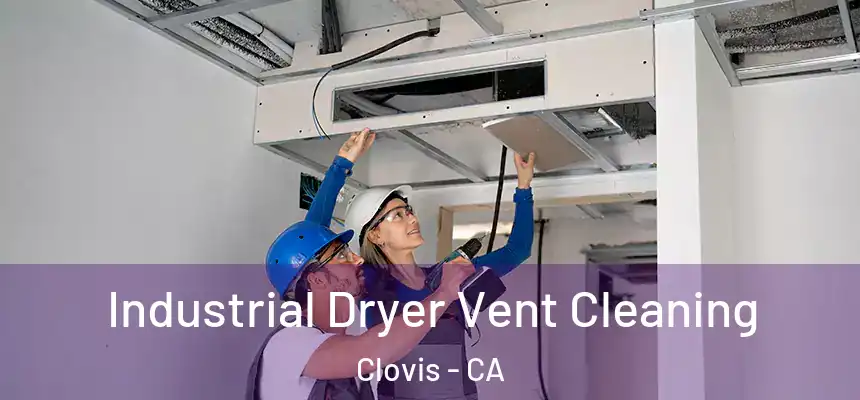 Industrial Dryer Vent Cleaning Clovis - CA