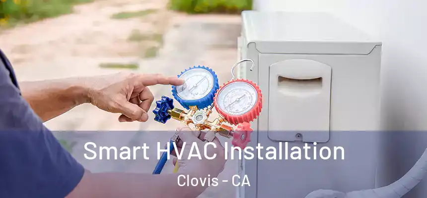  Smart HVAC Installation Clovis - CA